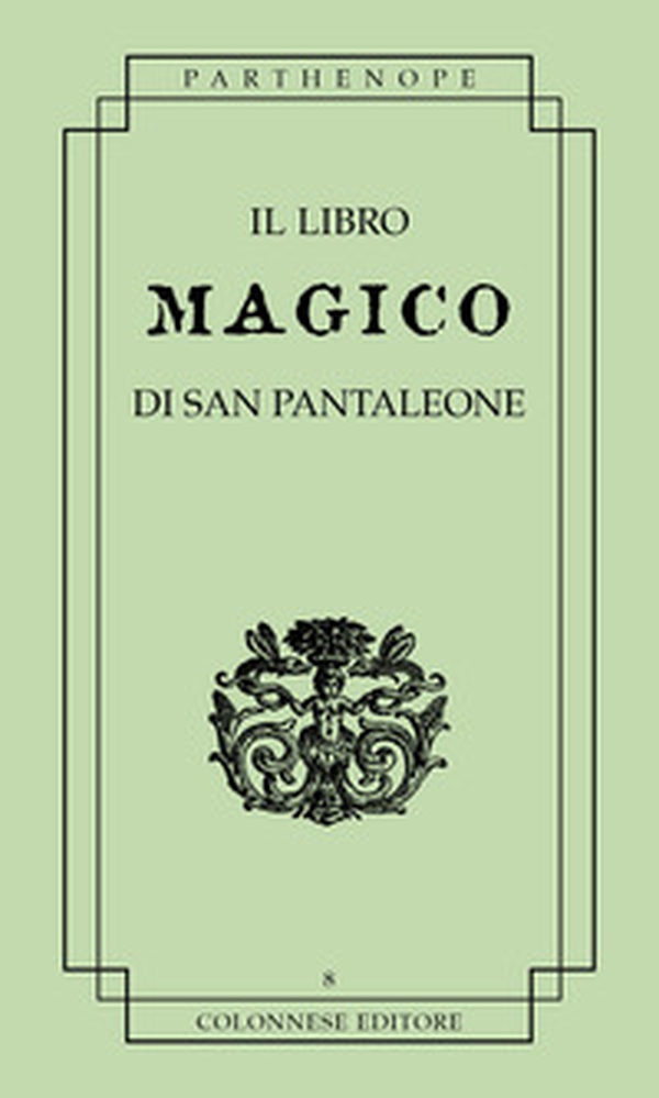 Il libro magico di san pantaleone - Librerie.coop Il libro magico di san pantaleone - Librerie.coop