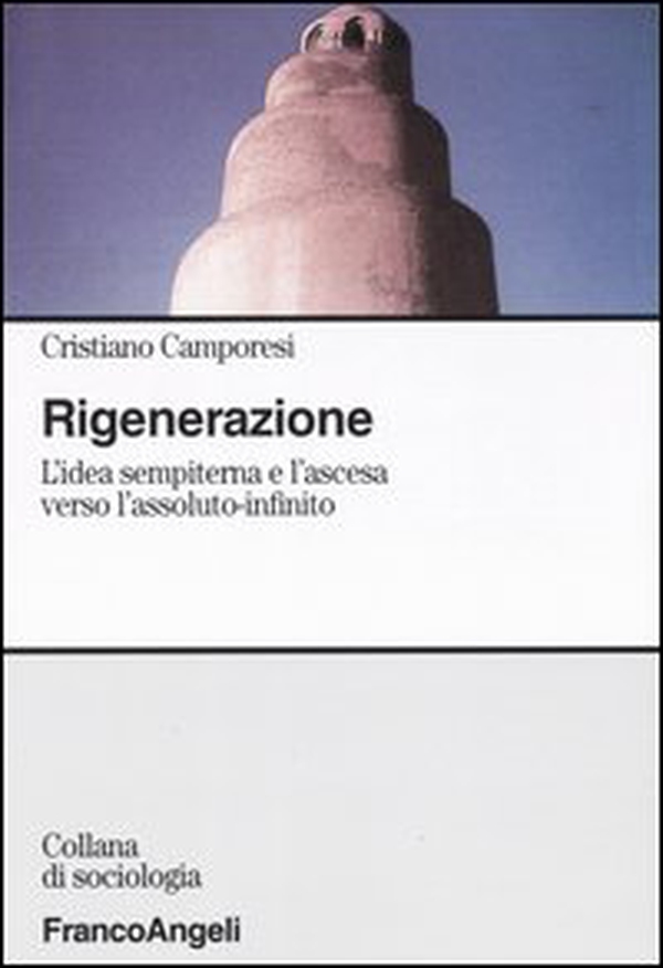 Rigenerazione. L'idea sempiterna e l'ascesa verso l'assoluto-infinito - Librerie.coop
