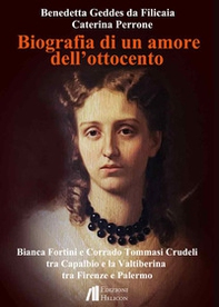 Biografia di un amore dell'Ottocento. Bianca Fortini e Corrado Tommasi Crudeli tra Capalbio e la Valtiberina tra Firenze e Palermo - Librerie.coop