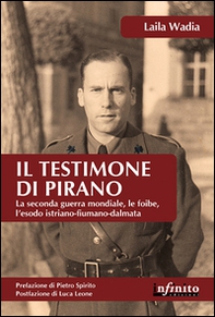 Il testimone di Pirano. La seconda guerra mondiale, le foibe, l'esodo istriano-fiumano-dalmata - Librerie.coop Il testimone di Pirano. La seconda guerra mondiale, le foibe, l'esodo istriano-fiumano-dalmata - Librerie.coop