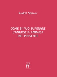 Come si può superare l'angoscia animica del presente - Librerie.coop Come si può superare l'angoscia animica del presente - Librerie.coop