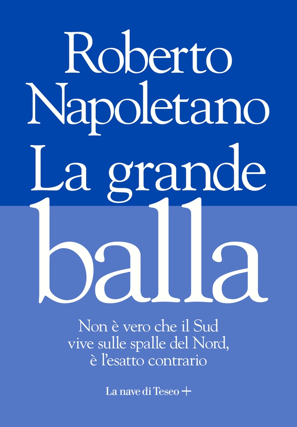 La grande balla. La casta del Nord che vive sulle spalle del Sud - Librerie.coop La grande balla. La casta del Nord che vive sulle spalle del Sud - Librerie.coop