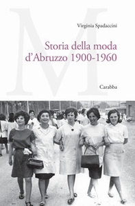 Storia della moda d'Abruzzo 1900-1960 - Librerie.coop