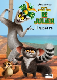 Tutti pazzi per re Julien. Il nuovo re - Librerie.coop