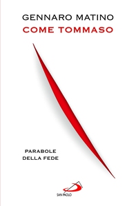 Come Tommaso. Parabole della fede - Librerie.coop Come Tommaso. Parabole della fede - Librerie.coop