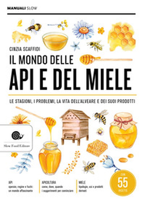 Il mondo delle api e del miele. Le stagioni, i problemi, la vita dell'alveare e dei suoi prodotti - Librerie.coop