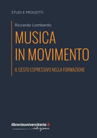 Musica in movimento. Il gesto espressivo nella formazione - Librerie.coop