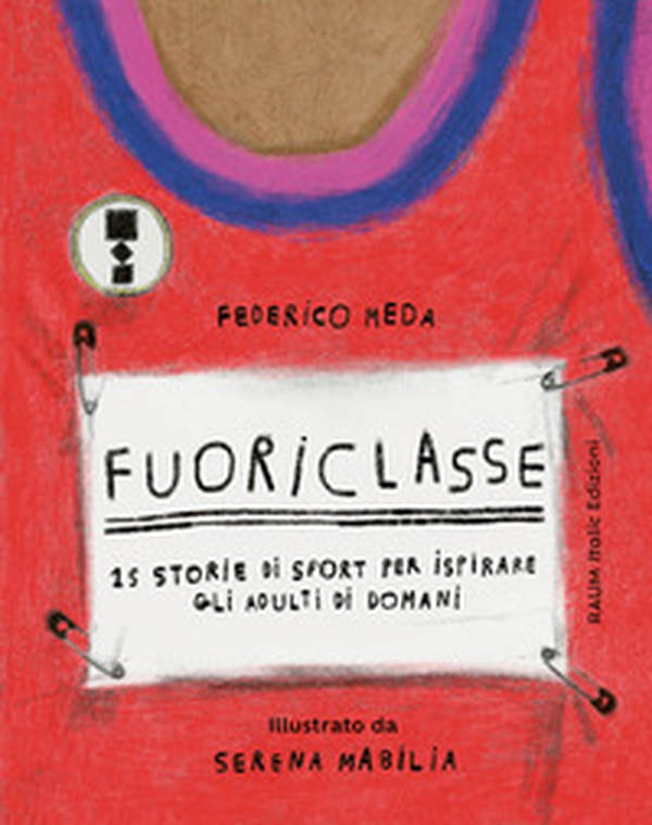 Fuoriclasse 15 storie di sport per ispirare gli adulti di domani - Librerie.coop Fuoriclasse 15 storie di sport per ispirare gli adulti di domani - Librerie.coop
