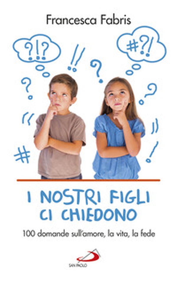 I nostri figli ci chiedono. 100 domande sull'amore, la vita e la fede - Librerie.coop I nostri figli ci chiedono. 100 domande sull'amore, la vita e la fede - Librerie.coop