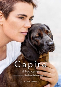 Capire il tuo cane. Il valore del contatto - Librerie.coop