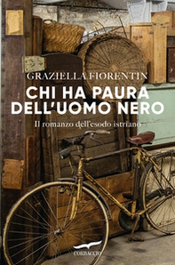 Chi ha paura dell'uomo nero. Il romanzo dell'esodo istriano - Librerie.coop Chi ha paura dell'uomo nero. Il romanzo dell'esodo istriano - Librerie.coop