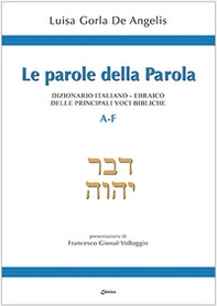 Le parole della Parola. Dizionario italiano-ebraico delle principali voci bibliche. A-F - Librerie.coop