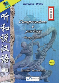 Comprendere e parlare. Lingua cinese. Livello intermedio - Vol. 2 - Librerie.coop Comprendere e parlare. Lingua cinese. Livello intermedio - Vol. 2 - Librerie.coop