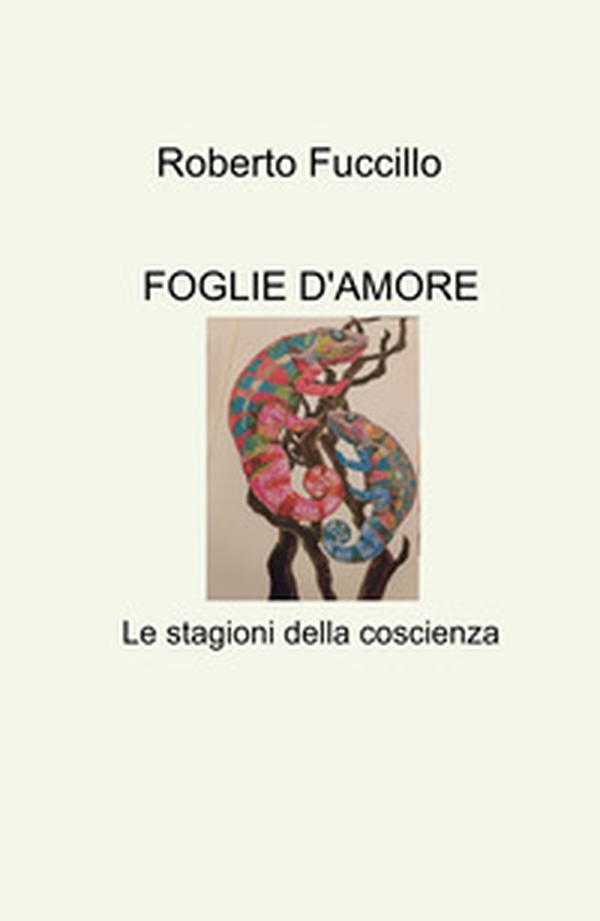 Foglie d'amore. Le stagioni della coscienza - Librerie.coop Foglie d'amore. Le stagioni della coscienza - Librerie.coop