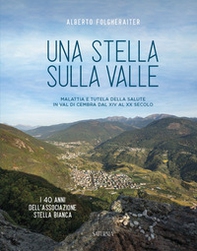Una stella sulla valle. Malattia e tutela della salute in Val di Cembra dal XIV al XX secolo - Librerie.coop