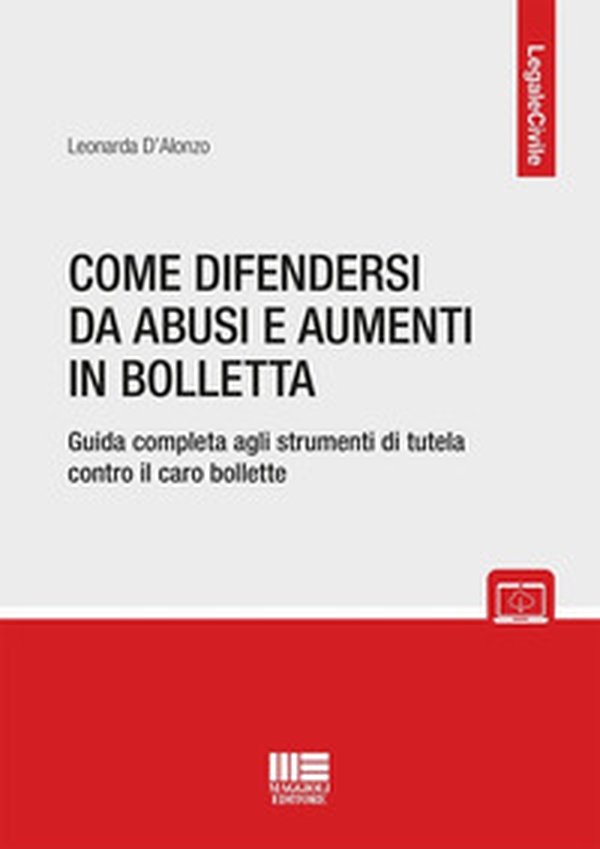 Come difendersi da abusi e aumenti in bolletta. Guida completa agli strumenti di tutela contro il caro bollette - Librerie.coop Come difendersi da abusi e aumenti in bolletta. Guida completa agli strumenti di tutela contro il caro bollette - Librerie.coop