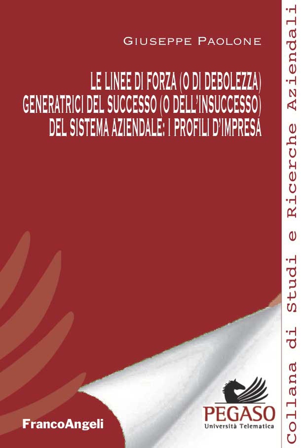 Le linee di forza (o di debolezza) generatrici del successo (o dell'insuccesso) del sistema aziendale: i profili d'impresa - Librerie.coop Le linee di forza (o di debolezza) generatrici del successo (o dell'insuccesso) del sistema aziendale: i profili d'impresa - Librerie.coop