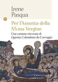 PER L'ASSUNTA DELLA SS.MA VERGINE. UNA CANTATA RITROVATA DI QUIRINO COLOMBANI DA CORREGGIO - Librerie.coop PER L'ASSUNTA DELLA SS.MA VERGINE. UNA CANTATA RITROVATA DI QUIRINO COLOMBANI DA CORREGGIO - Librerie.coop