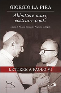 Abbattere muri, costruire ponti. Lettere a Paolo VI - Librerie.coop