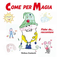 Come per magia. Fiabe da... raccontare - Librerie.coop