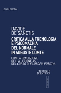 Critica alla frenologia e psicomachia del normale in Auguste Comte. Con la traduzione della lezione 45 del Corso di filosofia positiva - Librerie.coop