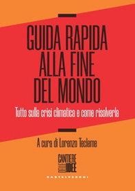 Guida rapida alla fine del mondo. Tutto sulla crisi climatica e come risolverla - Librerie.coop Guida rapida alla fine del mondo. Tutto sulla crisi climatica e come risolverla - Librerie.coop