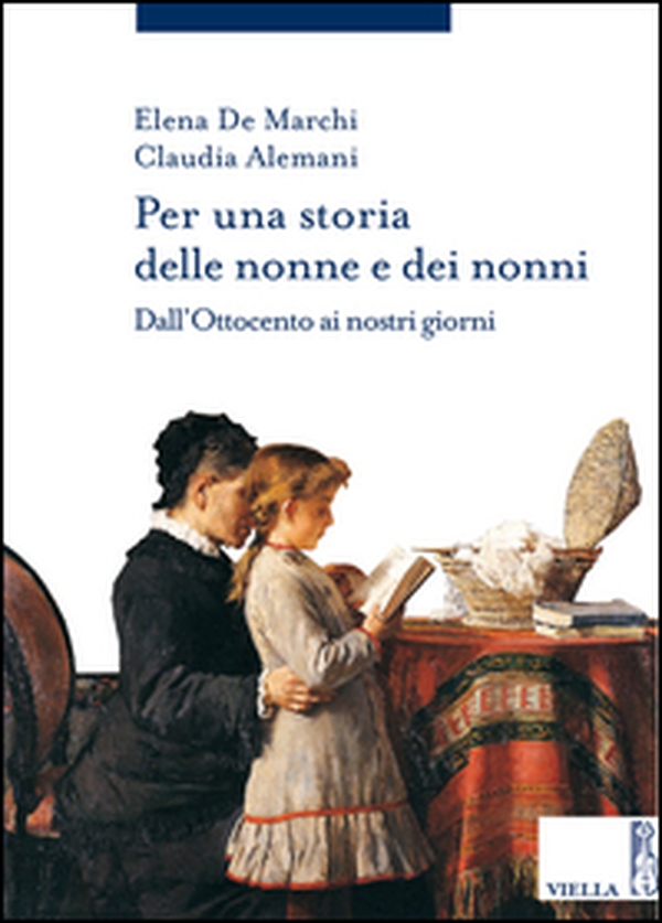 Per una storia delle nonne e dei nonni. Dall'Ottocento ai nostri giorni - Librerie.coop Per una storia delle nonne e dei nonni. Dall'Ottocento ai nostri giorni - Librerie.coop