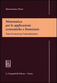 Matematica per le applicazioni economiche e finanziarie. Temi ed esercizi per l'autovalutazione - Librerie.coop