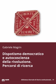 Dispotismo democratico e autocoscienza della rivoluzione. Percorsi di ricerca - Librerie.coop