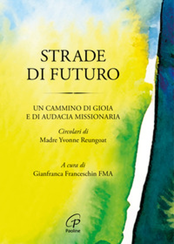 Strade di futuro. Un cammino di gioia e di audacia missionaria - Librerie.coop Strade di futuro. Un cammino di gioia e di audacia missionaria - Librerie.coop