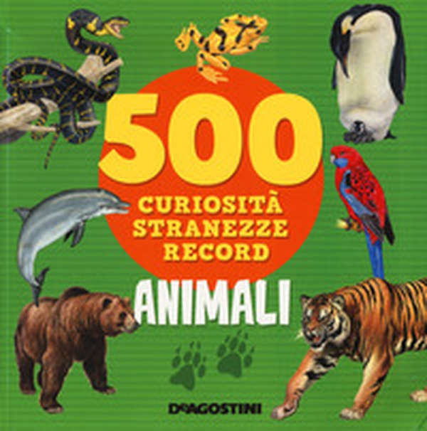 Animali. 500 curiosità, stranezze, record - Librerie.coop Animali. 500 curiosità, stranezze, record - Librerie.coop