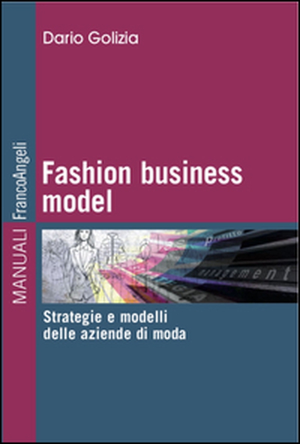 Fashion business model. Strategie e modelli delle aziende di moda - Librerie.coop Fashion business model. Strategie e modelli delle aziende di moda - Librerie.coop