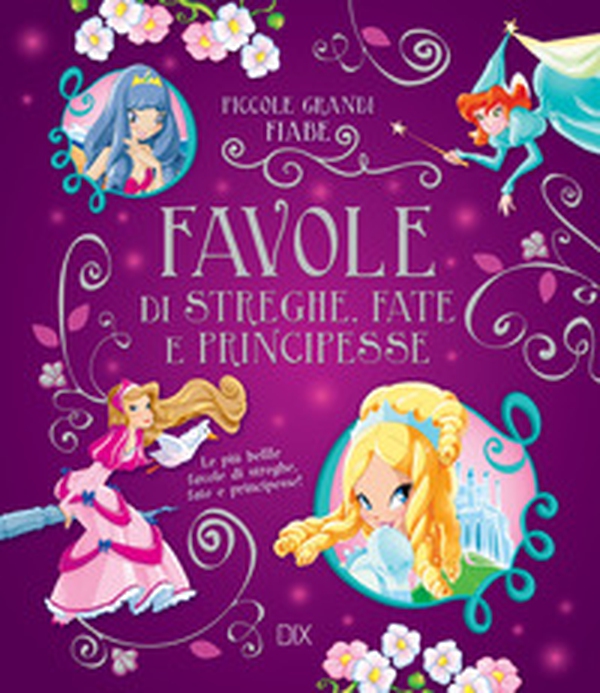 Favole di streghe. Fate e principesse. Le più belle favole di streghe, fate e principesse! - Librerie.coop Favole di streghe. Fate e principesse. Le più belle favole di streghe, fate e principesse! - Librerie.coop