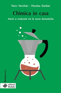 Chimica in casa. Atomi e molecole tra le mura domestiche - Librerie.coop