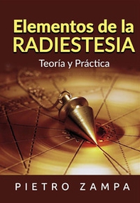 Elementos de la radiestesia. Teoría y práctica - Librerie.coop