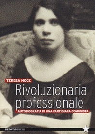 Rivoluzionaria professionale. Autobiografia di una partigiana comunista - Librerie.coop