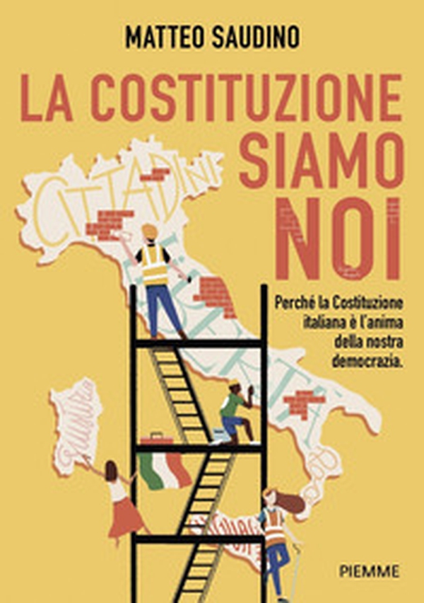 La Costituzione siamo noi. Perché la Costituzione italiana è l'anima della nostra democrazia - Librerie.coop La Costituzione siamo noi. Perché la Costituzione italiana è l'anima della nostra democrazia - Librerie.coop