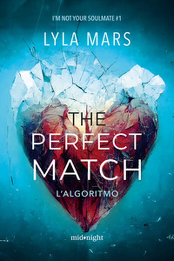 The perfect match. L'algoritmo. I'm not your soulmate - Vol. 1 - Librerie.coop The perfect match. L'algoritmo. I'm not your soulmate - Vol. 1 - Librerie.coop
