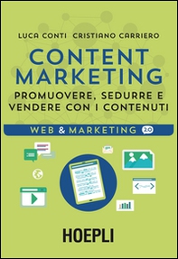 Content Marketing. Promuovere, sedurre e vendere con i contenuti - Librerie.coop