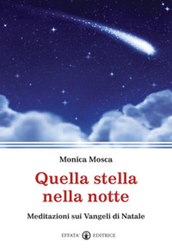 Quella stella nella notte. Meditazioni sui Vangeli di Natale - Librerie.coop Quella stella nella notte. Meditazioni sui Vangeli di Natale - Librerie.coop