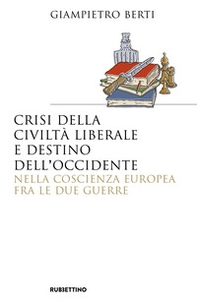 Crisi della civiltà liberale e destino dell'Occidente nella coscienza europea fra le due guerre - Librerie.coop