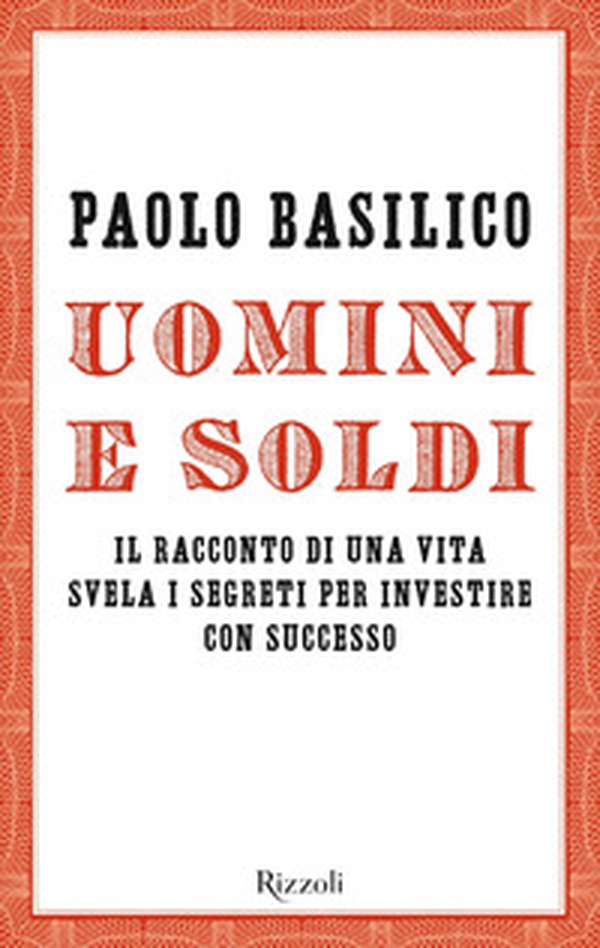 Uomini e soldi. Il racconto di una vita svela i segreti per investire con successo - Librerie.coop Uomini e soldi. Il racconto di una vita svela i segreti per investire con successo - Librerie.coop