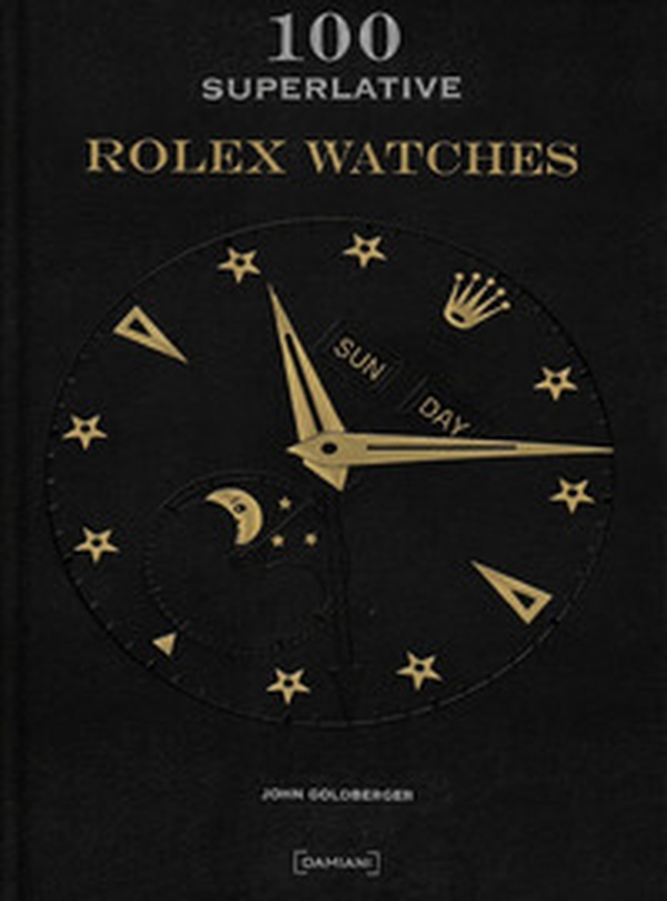 100 superlative Rolex watches. Ediz. italiana - Librerie.coop
