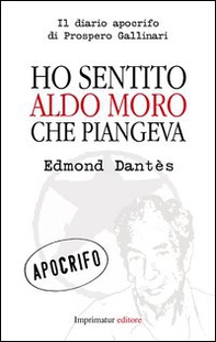 Ho sentito Aldo Moro che piangeva - Librerie.coop