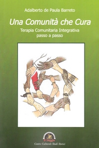 Una Comunità che cura. Terapia comunitaria integrativa passo a passo - Librerie.coop Una Comunità che cura. Terapia comunitaria integrativa passo a passo - Librerie.coop