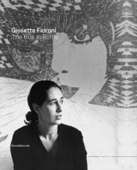 Giosetta Fioroni. Roma anni '60. Catalogo della mostra (Catanzaro, giugno-agosto 2016). Ediz. inglese - Librerie.coop
