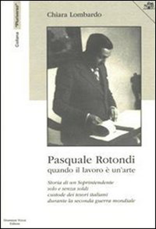 Psquale Rotondi. Quando il lavoro è un'arte - Librerie.coop