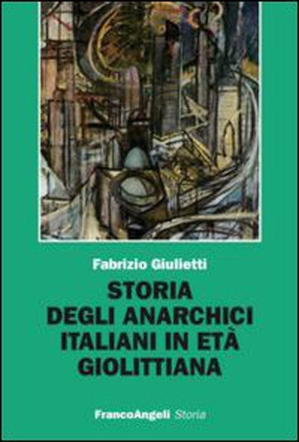 Storia degli anarchici italiani in età giolittiana - Librerie.coop Storia degli anarchici italiani in età giolittiana - Librerie.coop