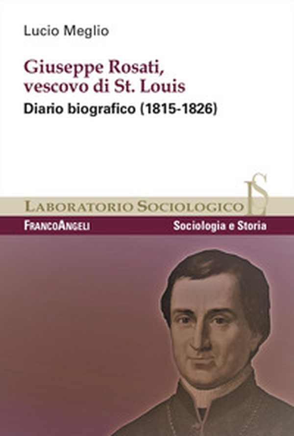 Giuseppe Rosati, Vescovo di St. Louis. Diario biografico (1815-1826) - Librerie.coop Giuseppe Rosati, Vescovo di St. Louis. Diario biografico (1815-1826) - Librerie.coop