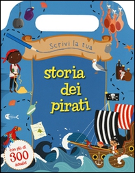 Scrivi la tua storia dei pirati. Con adesivi - Librerie.coop